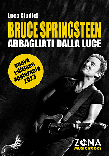 Bruce Springsteen. Abbagliati dalla luce – nuova edizione 2023