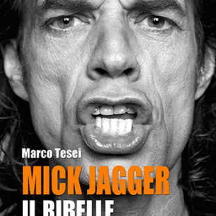 “Mick Jagger. Il ribelle” di Marco Tesei il 9 giugno 2023 a Roma